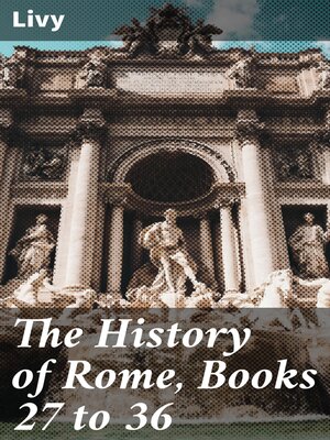 cover image of The History of Rome, Books 27 to 36